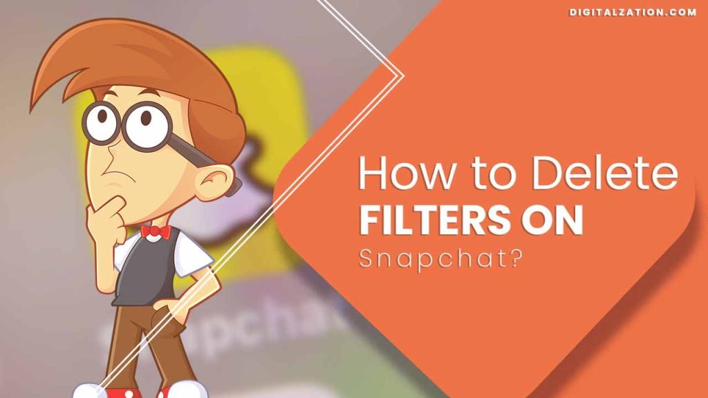 How to Delete Filters on Snapchat?