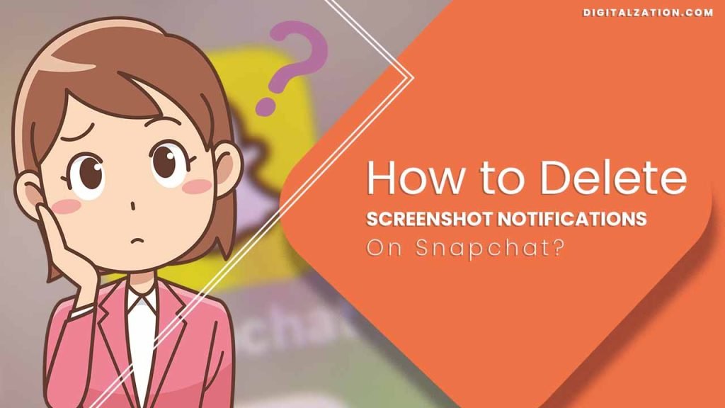 How to Delete Screenshot Notifications on Snapchat?